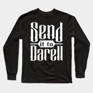 Funny send it to darell Long Sleeve T-Shirt